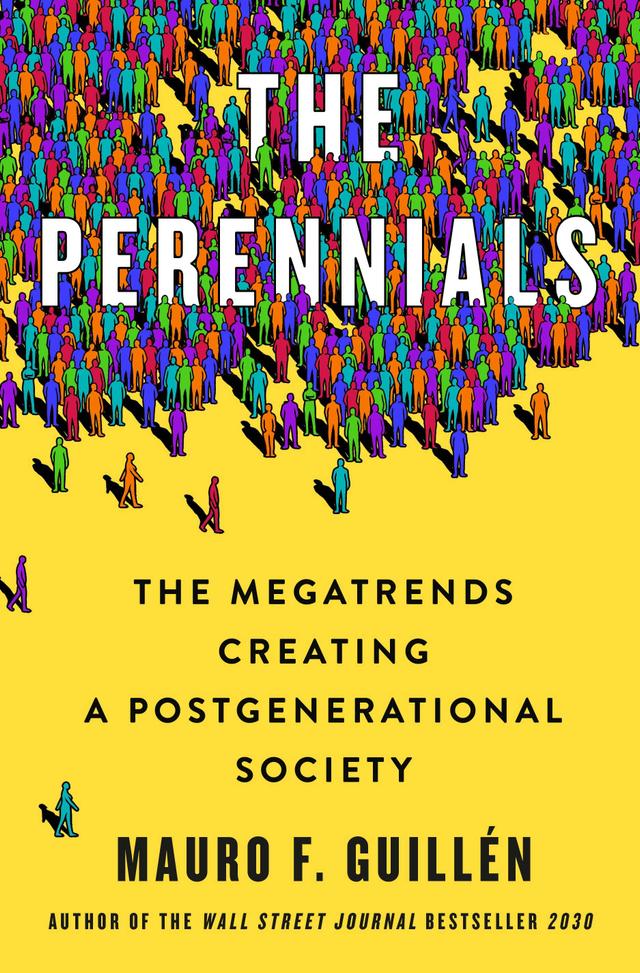 The image is a book cover for "The Perennials: The Megatrends Creating a Postgenerational Society" by Mauro F. Guillén. The cover features a large, bold title, "The Perennials," written in white letters over a background of a crowd of people represented by colorful stick figures. The people are arranged in a seemingly random order, with some figures appearing to walk away from the crowd, creating a sense of movement and change. The title is placed over a yellow background, which serves as a backdrop for the book's subtitle, "The Megatrends Creating a Postgenerational Society," written in black letters below the title. The author's name, "Mauro F. Guillén," is prominently displayed in black letters below the subtitle. The author's previous bestseller, "2030," is mentioned in smaller black letters at the bottom. The image evokes a sense of change and societal evolution, suggesting the book explores the emerging trends shaping the future.