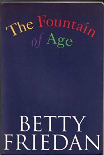 The Fountain of Age by Betty Friedan