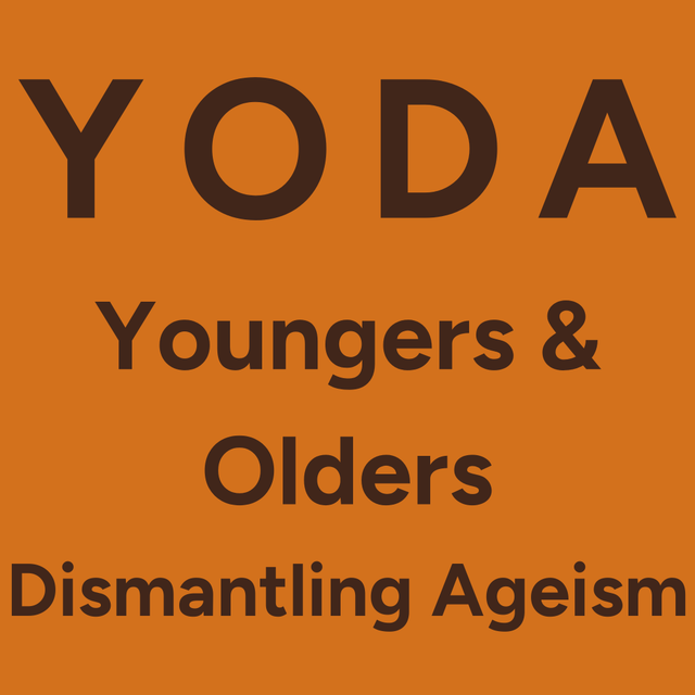 YODA Youngers and Olders Dismantling Ageism