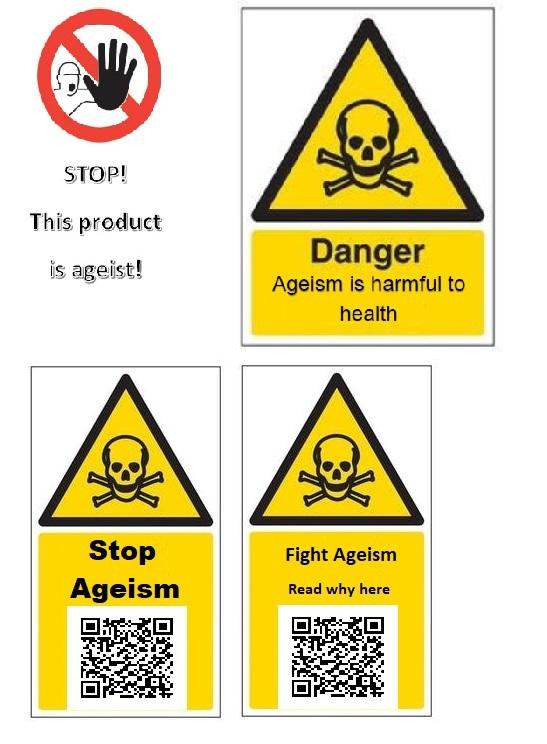 A series of stickers that use the yellow triangle associated with the caution sign and the red circle with the diagonal line along with warning phrases against ageist items and actions.