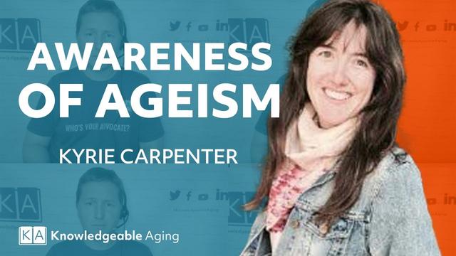 AWARENESS OF AGEISM KYRIÉ CARPENTER