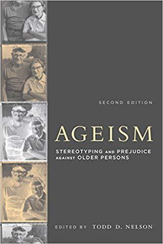 A book cover, on the left is what appears to be images of the same couple from a filmstrip. To the right is the title "Ageism: Stereotyping and Prejudice Against Older Persons" with "edited by Todd D. Nelson" below it. Above the title is the text "Second Edition." The background is grey.