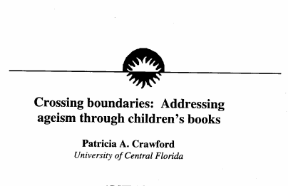 Crossing Boundaries: Addressing Ageism Through Children's Books. Patricia A. Crawford, University of Central Florida