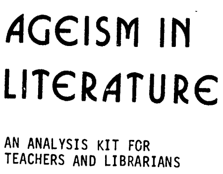 AGEISM IN LITERATURE. AN ANALYSIS KIT FOR TEACHERS AND LIBRARIANS