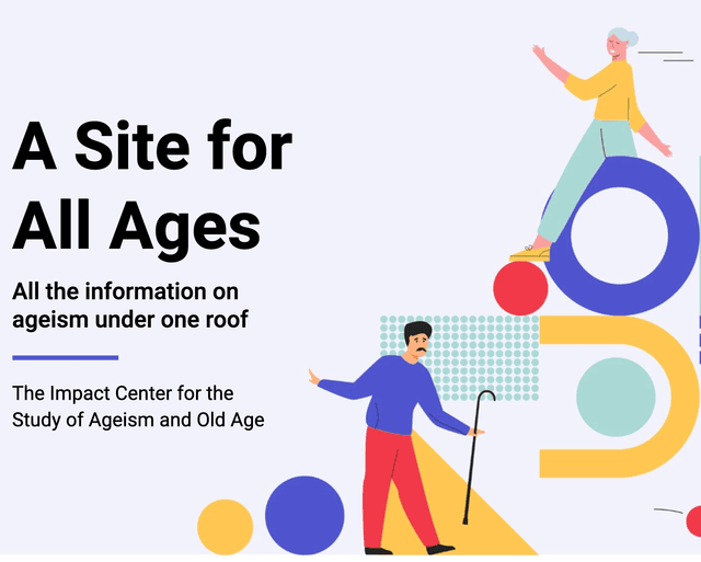 A site for all ages all the information on ageism under on roof the center for the study of ageism and old age