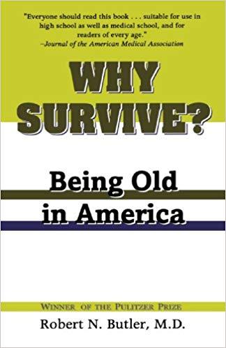 Front book cover of Why Survive? Being Old in America. By Robert N. Butler, M.D.