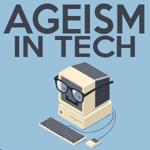 Ageism in Tech