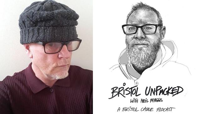 Bristol Unpacked with Neil Maggs A Bristol Cable Podcast