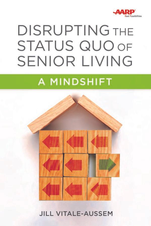 AARP Real Possibilities DISRUPTING THE STATUS QUO OF SENIOR LIVING A MINDSHIFT JILL VITALE-AUSSEM