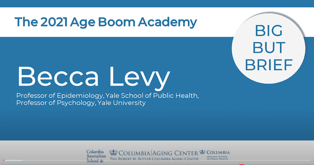 The 2021 Age Boom Academy BIG BUT BRIEF Becca Levy