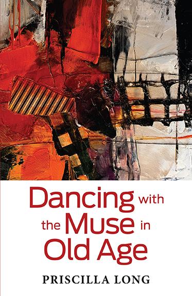 Dancing With the Muse in Old Age by Priscilla Long