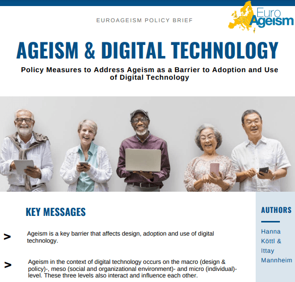 AGEISM & DIGITAL TECHNOLOGY: Policy Measures to Address Ageism as a Barrier to Adoption and Use of Digital Technology EURO AGEISM KEY MESSAGES